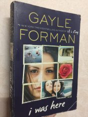 I was here by Gayle Forman